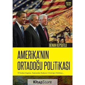 Amerika’nın Ortadoğu Politikası - Benan Kepsutlu