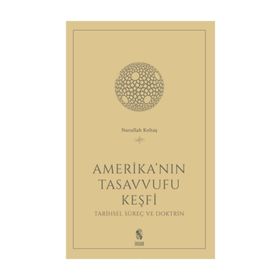 Amerika'nın Tasavvufu Keşfi - Nurullah Koltaş