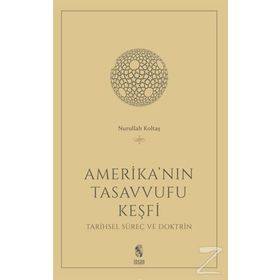 Amerika'nın Tasavvufu Keşfi - Nurullah Koltaş