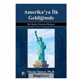 Amerika'ya İlk Geldiğimde - Bir Başka Göçmen Hikayesi / Özcan Tuncel