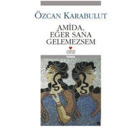 Amida, Eğer Sana Gelemezsem - Özcan Karabulut