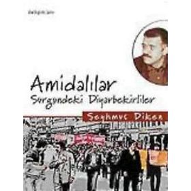 AMİDALILAR SÜRGÜNDEKİ DIYARBEKIRLILER - ŞEYHMUS DIKEN