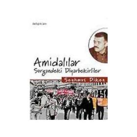AMİDALILAR SÜRGÜNDEKİ DIYARBEKIRLILER - ŞEYHMUS DIKEN