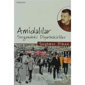 AMİDALILAR SÜRGÜNDEKİ DIYARBEKIRLILER - ŞEYHMUS DIKEN