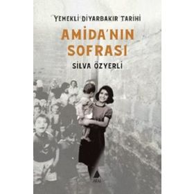 Amida'nın Sofrası Yemekli Diyarbakır Tarihi - Silva Özyerli