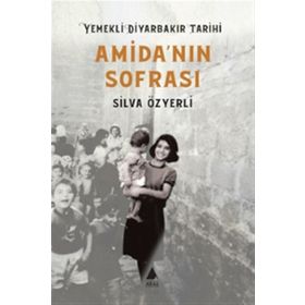Amida'nın Sofrası Yemekli Diyarbakır Tarihi - Silva Özyerli