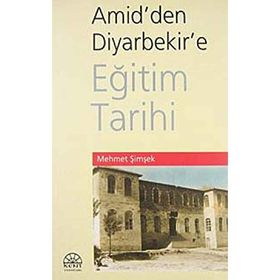AMID'DEN DIYARBEKIR'E EĞİTİM TARIHI - MEHMET ŞİMŞEK
