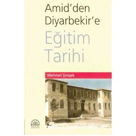 AMID'DEN DIYARBEKIR'E EĞİTİM TARIHI - MEHMET ŞİMŞEK