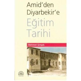 AMID'DEN DIYARBEKIR'E EĞİTİM TARIHI - MEHMET ŞİMŞEK