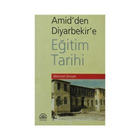 AMID'DEN DIYARBEKIR'E EĞİTİM TARIHI - MEHMET ŞİMŞEK