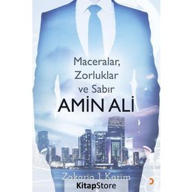Amin Ali : Maceralar, Zorluklar Ve Sabır - Zakaria J. Karim