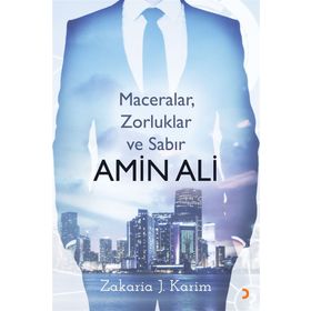 Amin Ali : Maceralar, Zorluklar Ve Sabır - Zakaria J. Karim