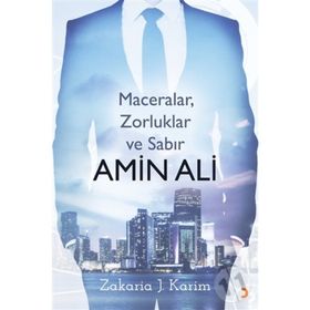 Amin Ali : Maceralar, Zorluklar Ve Sabır - Zakaria J. Karim