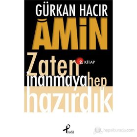 AMIN ZATEN İNANMAYA HEP HAZIRDIK - GÜRKAN HACIR