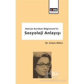 Amiran Kurtkan Bilgiseven'in Sosyoloji Anlayışı - Erkan Dikici