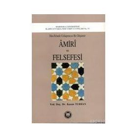 AMIRI VE FELSEFESI DIN-FELSEFE UZLAŞTIRICISI BIR DÜŞÜNÜR - KASIM TURHAN