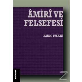 AMIRI VE FELSEFESI DIN-FELSEFE UZLAŞTIRICISI BIR DÜŞÜNÜR - KASIM TURHAN