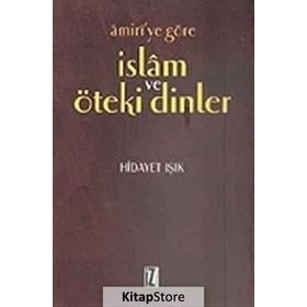 AMIRI´YE GÖRE İSLAM VE ÖTEKİ DINLER - HIDAYET IŞIK