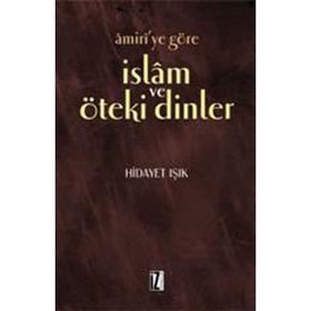 AMIRI´YE GÖRE İSLAM VE ÖTEKİ DINLER - HIDAYET IŞIK