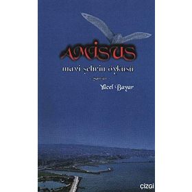 AMISUS MAVI ŞEHRİN ÖYKÜSÜ SAMSUN - YÜCEL BAYAR