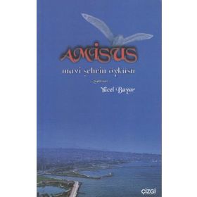 AMISUS MAVI ŞEHRİN ÖYKÜSÜ SAMSUN - YÜCEL BAYAR