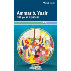 AMMAR B. YASIR - HAK YOLUN NIŞANESI - AHMET HAKKI TURABI