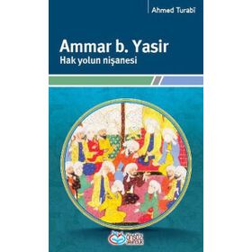 AMMAR B. YASIR - HAK YOLUN NIŞANESI - AHMET HAKKI TURABI