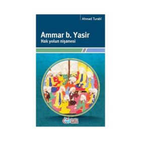 AMMAR B. YASIR - HAK YOLUN NIŞANESI - AHMET HAKKI TURABI