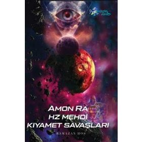 Amon Ra - Hz. Mehdi Kıyamet Savaşları - Ramazan Hoş