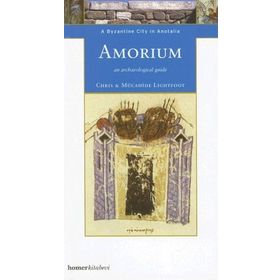 AMORIUM, A BYZANTINE CITY IN ANATOLIA - CHRISTOPHER LIGHTFOOT;M. LIGHTFOOT LIGHTFOOT