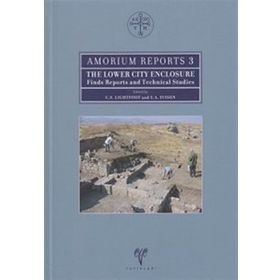 AMORIUM REPORTS 3 THE LOWER CITY ENCLOSURE FINDS REPORTS AND TECHNICAL STUDIES - C. S. LIGHTFOOT;E. A. IVISON
