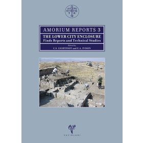 AMORIUM REPORTS 3 THE LOWER CITY ENCLOSURE FINDS REPORTS AND TECHNICAL STUDIES - C. S. LIGHTFOOT;E. A. IVISON