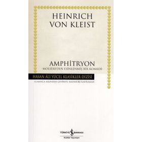 Amphitryon: Moliere'den Esinlenmiş Bir Komedi - Hasan Ali Yücel Klasikler Dizisi - Heinrich Von Kleist