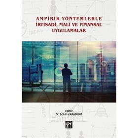 Ampirik Yöntemlerle İktisadi Mali ve Finansal Uygulamalar - Şahin Karabulut