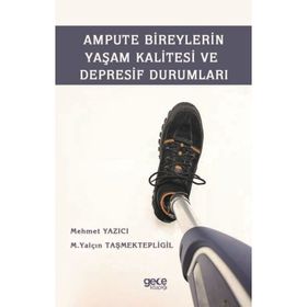 Ampute Bireylerin Yaşam Kalitesi ve Depresif Durumları - Mehmet Yazıcı