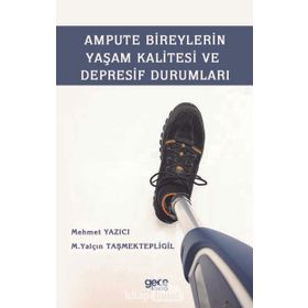 Ampute Bireylerin Yaşam Kalitesi ve Depresif Durumları - Mehmet Yazıcı