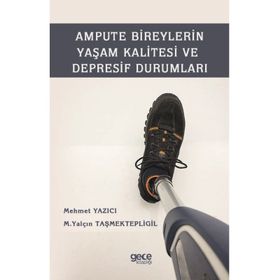 Ampute Bireylerin Yaşam Kalitesi ve Depresif Durumları - Mehmet Yazıcı