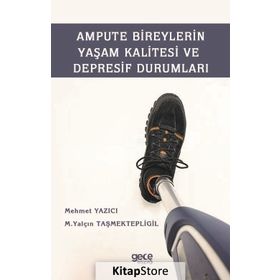Ampute Bireylerin Yaşam Kalitesi ve Depresif Durumları - Mehmet Yazıcı
