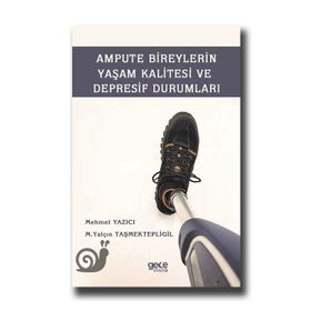 Ampute Bireylerin Yaşam Kalitesi ve Depresif Durumları - Mehmet Yazıcı