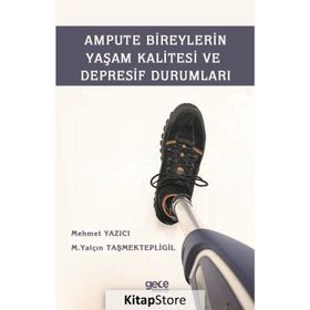 Ampute Bireylerin Yaşam Kalitesi ve Depresif Durumları - Mehmet Yazıcı