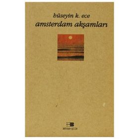 AMSTERDAM AKŞAMLARI - HÜSEYİN K. ECE