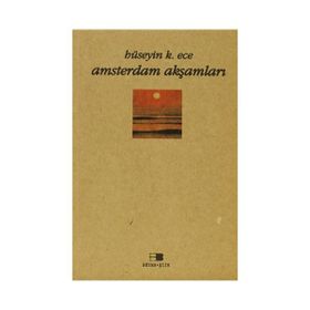 AMSTERDAM AKŞAMLARI - HÜSEYİN K. ECE