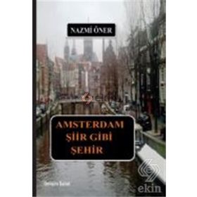 Amsterdam Şiir Gibi Şehir - Nazmi Öner