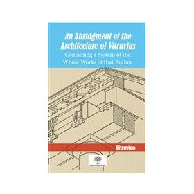 An Abridgment Of The Architecture Of Vitruvius-Platanus Publishing