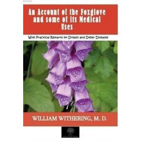 An Account Of The Foxglove And some Of its Medical Uses-Platanus Publishing