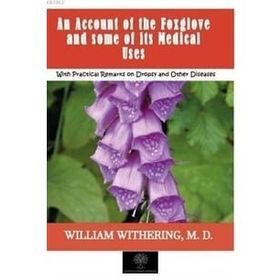 An Account Of The Foxglove And some Of its Medical Uses-Platanus Publishing