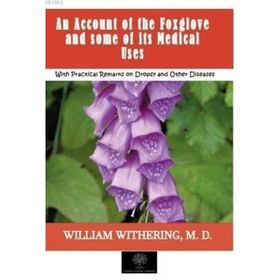 An Account Of The Foxglove And some Of its Medical Uses-Platanus Publishing