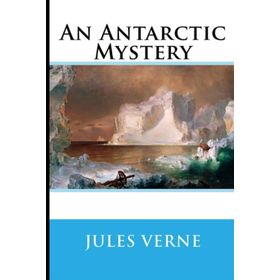An Antarctic Mystery - Jules Verne