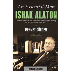 AN ESSENTIAL MAN: ISHAK ALATON - MEHMET GÜNDEM