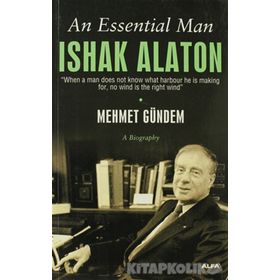 AN ESSENTIAL MAN: ISHAK ALATON - MEHMET GÜNDEM